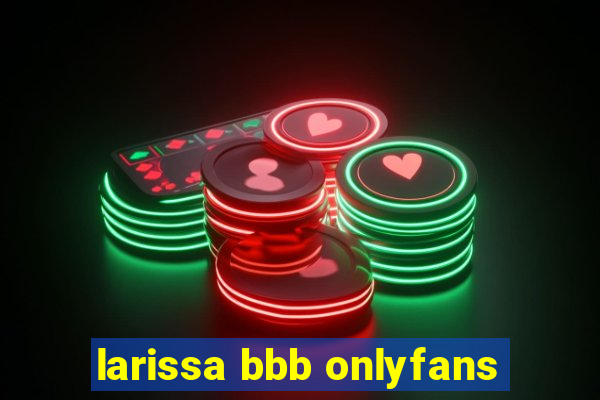 larissa bbb onlyfans